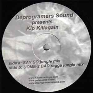 Kip Killagain / UOME - Say So / 2 Bad flac