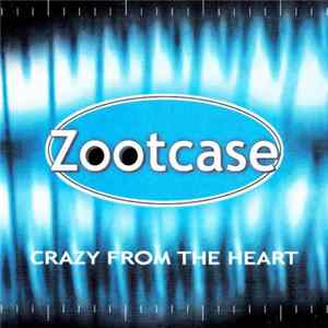 Zootcase - Crazy From The Heart flac