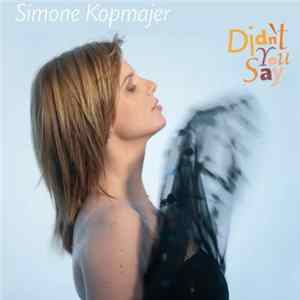 Simone Kopmajer - Didn't You Say flac