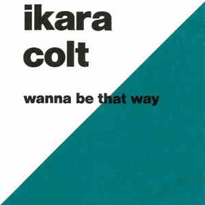 Ikara Colt - Wanna Be That Way flac