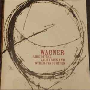 Richard Wagner - Ride Of The Valkyries And Other Favourites flac