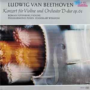 Ludwig van Beethoven, Roman Totenberg, Philharmonie Posen, Stanislaw Wislocki - Konzert Für Violine Und Orchester D-dur O. 61 flac