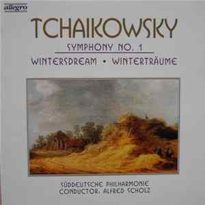 Tchaikowsky, Süddeutsche Philharmonie, Alfred Scholz - Symphony No. 1 Wintersdream - Winterträume flac