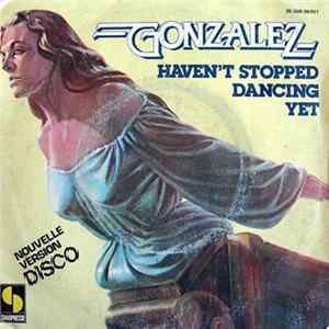 Gonzalez - Haven't Stopped Dancing Yet flac