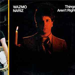 Wazmo Nariz - Things Aren't Right flac