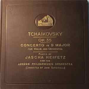 Tchaikovsky / Jascha Heifetz And The London Philharmonic Orchestra (Conducted By) John Barbirolli - Op. 35 Concerto In D Major For Violin And Orchestra flac