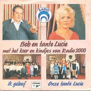 Bob En Tante Lucie, Het Koor En Kindjes Van Radio 2000 - Ik Geloof flac