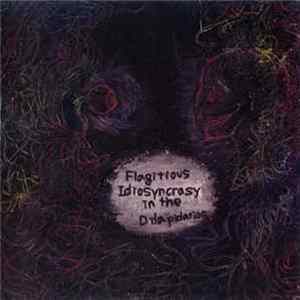 Flagitious Idiosyncrasy In The Dilapidation - Flagitious Idiosyncrasy In The Dilapidation flac