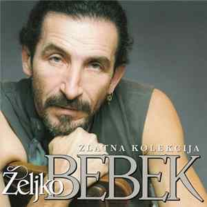 Željko Bebek - Zlatna Kolekcija flac