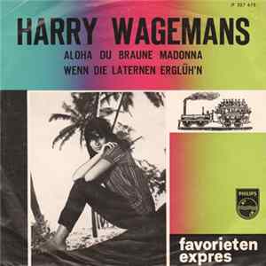 Harry Wagemans - Aloha, Du Braune Madonna / Wenn Die Laternen Ergluh'n flac