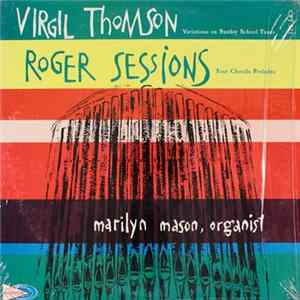 Virgil Thomson / Roger Sessions - Marilyn Mason - Variations On Sunday School Tunes / Four Chorale Preludes flac