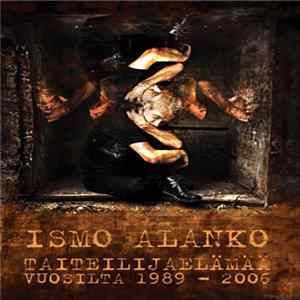 Ismo Alanko - Taiteilijaelämää Vuosilta 1989-2006 flac