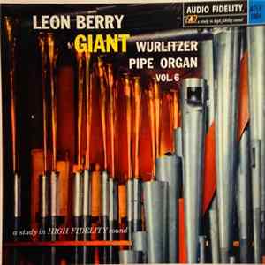 Leon Berry - Giant Wurlitzer Pipe Organ Vol. 6 flac