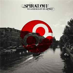 Spiraloff - Weathered In My Heart flac