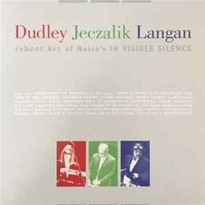 Dudley, Jeczalik, Langan - Dudley Jeczalik Langan Reboot Art Of Noise's In Visible Silence flac