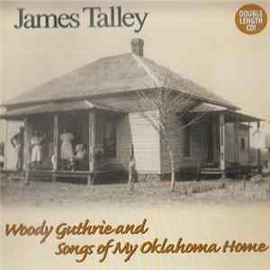 James Talley - Woody Guthrie And Songs Of My Oklahoma Home flac