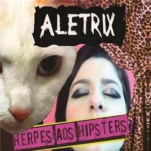 Aletrix - Herpes Aos Hipsters flac