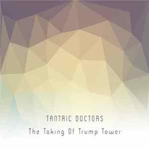 Tantric Doctors - The Taking Of Trump Tower flac