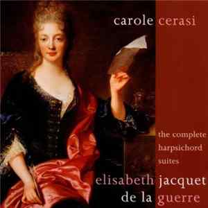 Elisabeth Jacquet de la Guerre : Carole Cerasi - The Complete Harpsichord Suites flac