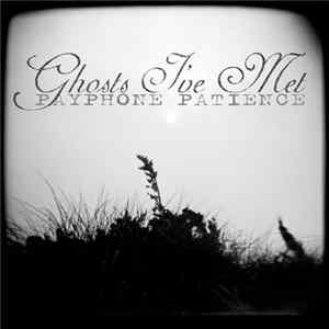 Ghosts I've Met - Payphone Patience flac