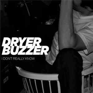 Dryer Buzzer - I Don't Really Know flac