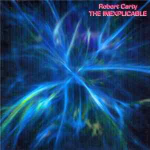 Robert Carty - The Inexplicable flac