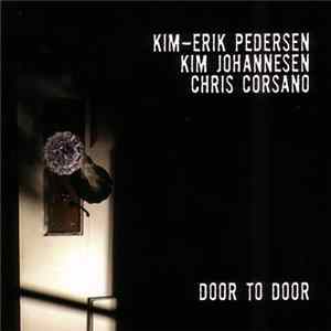Kim-Erik Pedersen - Kim Johannesen - Chris Corsano - Door To Door flac