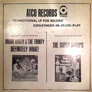 Brian Auger & The Trinity / Various - Definitely What! / The Super Groups (Promotional LP For Record Department-In-Store-Play) flac