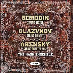 Borodin / Glazunov / Arensky / The Nash Ensemble - Chamber Works (String Sextet - String Quintet - String Quartet No. 2) flac