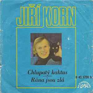 Jiří Korn - Chlupatý Kaktus / Rána Jsou Zlá flac