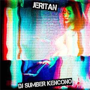 Jeritan / DJ SUMBER KENCONO - Jeritan / DJ SUMBER KENCONO split flac