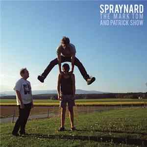 Spraynard - The Mark Tom And Patrick Show flac