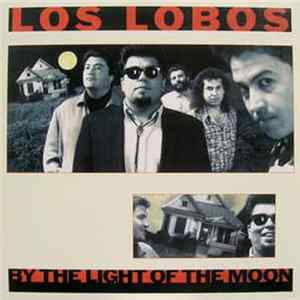 Los Lobos - By The Light Of The Moon flac