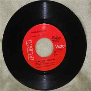 Charley Pride - I'd Rather Love You / I Can't Believe That You've Stopped Loving Me flac