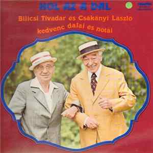 Bilicsi Tivadar És Csákányi László - Hol Az A Dal flac