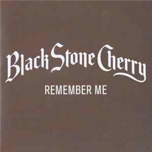 Black Stone Cherry - Remember Me flac