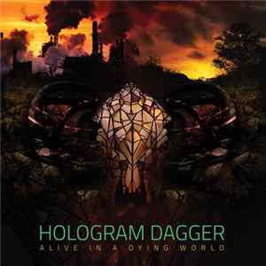 Hologram Dagger - Alive In A Dying World flac