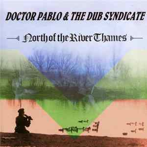 Doctor Pablo & Dub Syndicate - North Of The River Thames flac