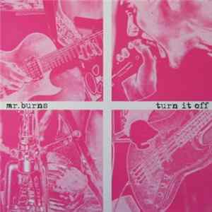 Mr. Burns - Turn It Off flac
