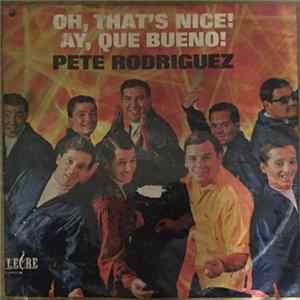 Pete Rodriguez - Oh, That's Nice! (Ay, Que Bueno!) flac