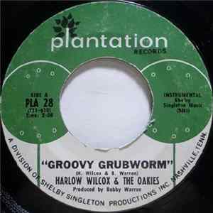 Harlow Wilcox & The Oakies - Groovy Grubworm flac