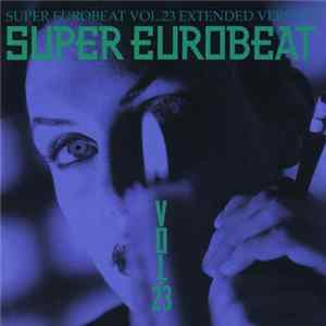 Various - Super Eurobeat Vol. 23 - Extended Version flac