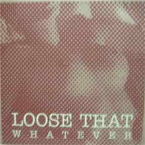 Loose That - Whatever flac