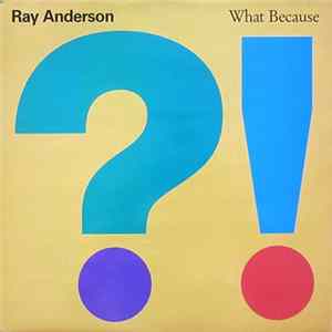 Ray Anderson - What Because flac