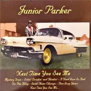 Junior Parker - Next Time You See Me flac