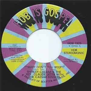 Shirley Caesar & Rev. Claude Jeter With The Caesar Singers - Mary Don't You Weep flac