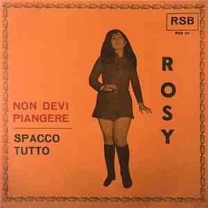 Rosy - Non Devi Piangere / Spacco Tutto flac