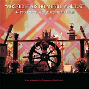 DJ Tudo E Sua Gente De Todo Lugar - Nos Quintais Do Mundo Melhor - Live at Auditório Ibirapuera flac