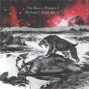 The Shoes vs Primary 1 - Ho Lord / People Movin' flac