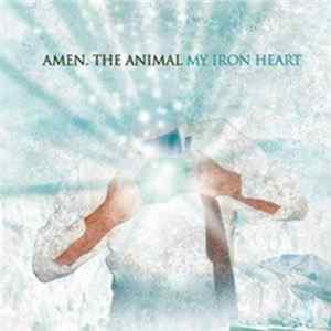 Amen. The Animal - My Iron Heart flac